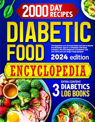 Diabetic Food Encyclopedia: The Explosive Low-GI Food Guide to Master Pre-Diabetes, Type 1 & 2 Diabetes with Ease. Includes a No-Fuss Beginner’s Cookbook with Low-Carb and Low-Sugar Tasty Recipes - 5396