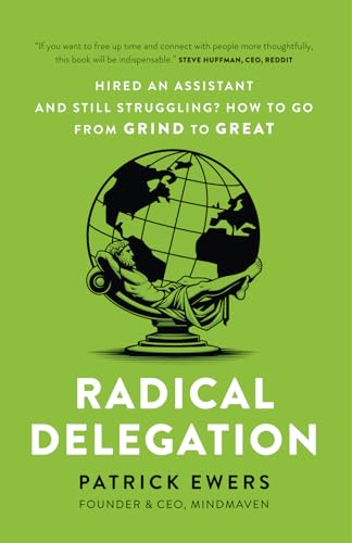 Radical Delegation: Hired an Assistant and Still Struggling? How to Go From Grind to Great - 1412