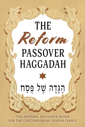 The Reform Passover Haggadah: The Modern, Inclusive Seder for the Contemporary Jewish Family (Jewish Family Passover Collection) - 9528