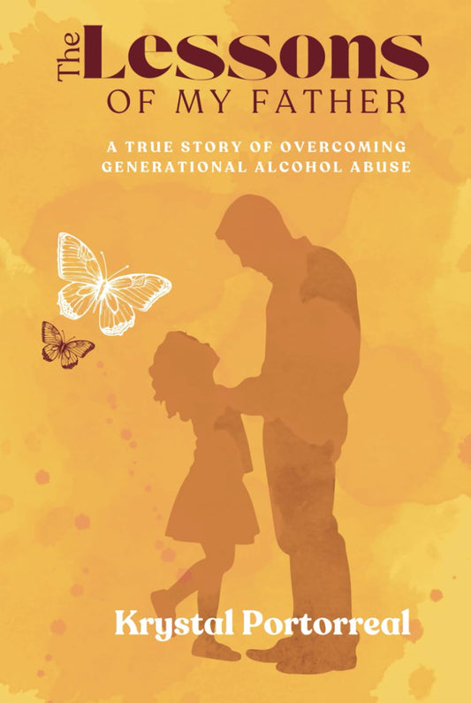 The Lessons Of My Father: A True Story Of Overcoming Generational Alcohol Abuse - 4968