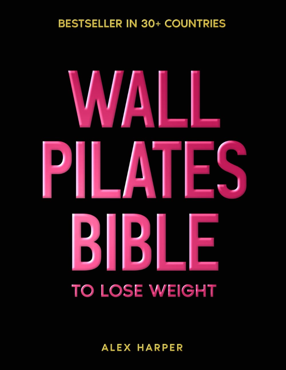 Wall Pilates Workouts for Women: Sculpt a New You in Just 30 days! Step-by-Step Easy to Follow Illustrated Exercises to Tone Your Glutes, Strengthen Core & Achieve Perfect Posture and Balance