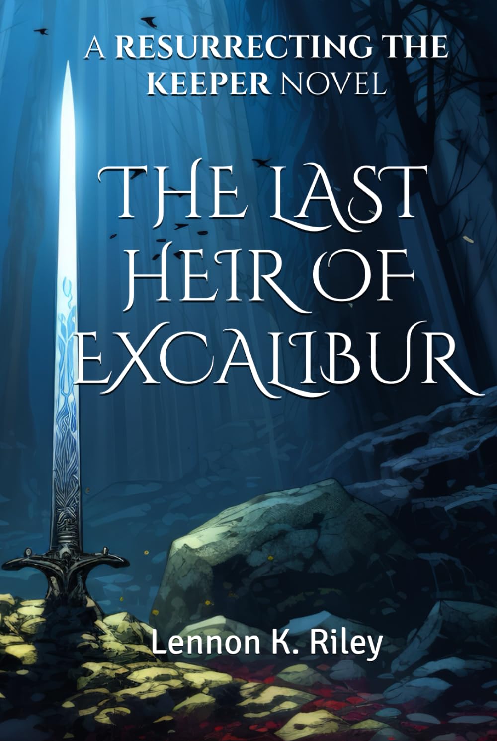 RESURRECTING THE KEEPER: THE LAST HEIR OF EXCALIBUR