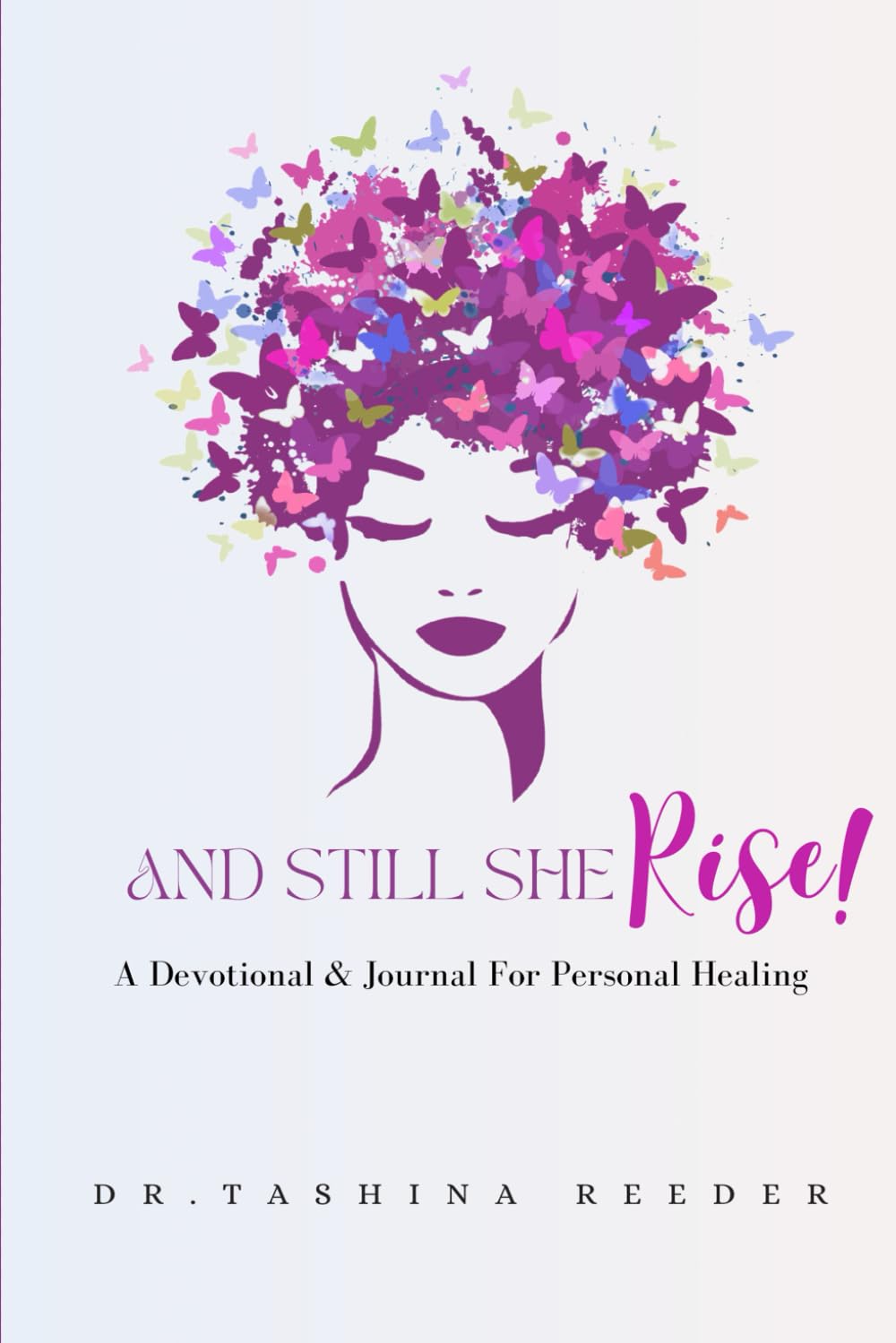 And Still She Rise!: A Devotional & Journal For Personal Healing