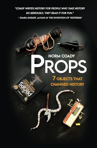 Props: 7 Objects That Changed History