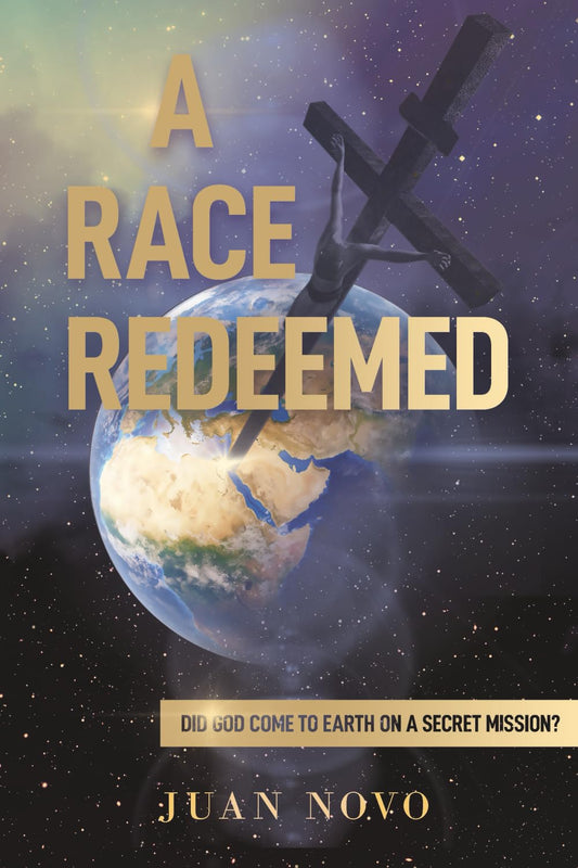 A RACE REDEEMED: DID GOD COME TO EARTH ON A SECRET MISSION? - 3030