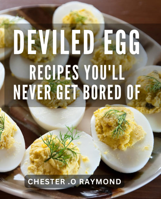 Deviled Egg Recipes You'll Never Get Bored Of: Deliciously Unique Deviled Egg Recipes - Perfect Gift for Foodies, Hosts, and Brunch Lovers! - 9072