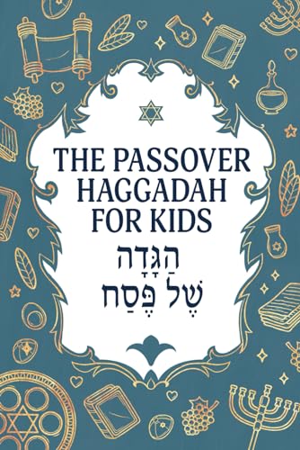 The Passover Haggadah for Kids: A Fun, Engaging Haggadah for Children (Jewish Family Passover Collection) - 9568