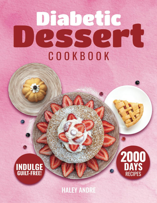 Diabetic Dessert Cookbook: Step into a Realm of Exquisite Tastes and Textures with Desserts that Cater to your Dietary Needs, Making Every Meal a Celebration - 6715