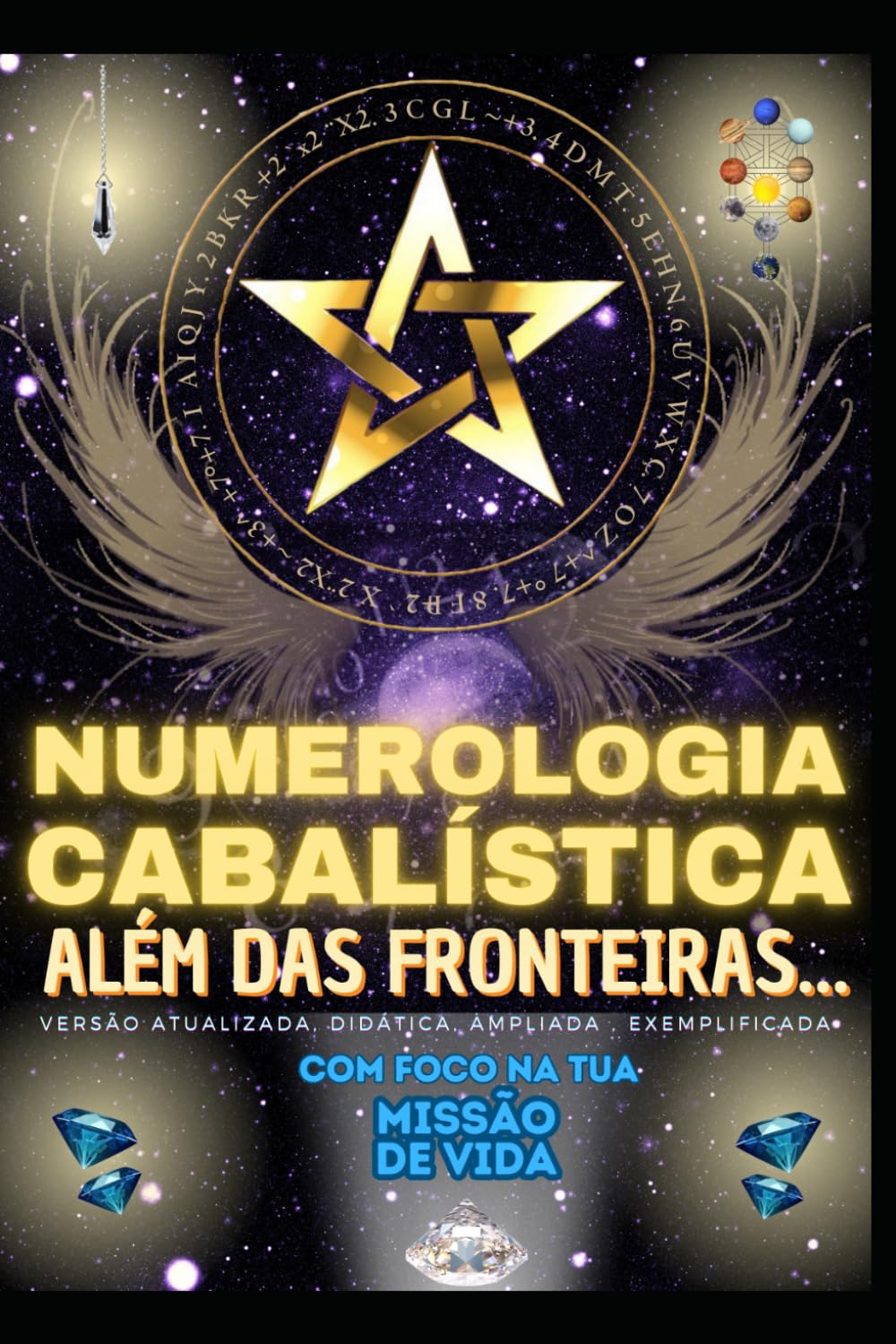 NUMEROLOGIA CABALÍSTICA ALÉM DAS FRONTEIRAS...: Versão atualizada, corrigida, didática, ampliada, exemplificada... Com Foco na TUA MISSÃO DE VIDA! ... exemplificada... Série) (Portuguese Edition)