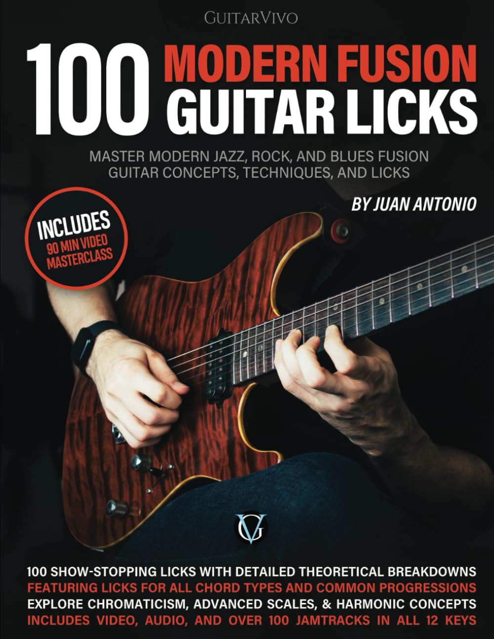 100 Modern Fusion Guitar Licks: Master Modern Jazz, Rock, and Blues Fusion Guitar Concepts, Techniques, and Licks - 7999