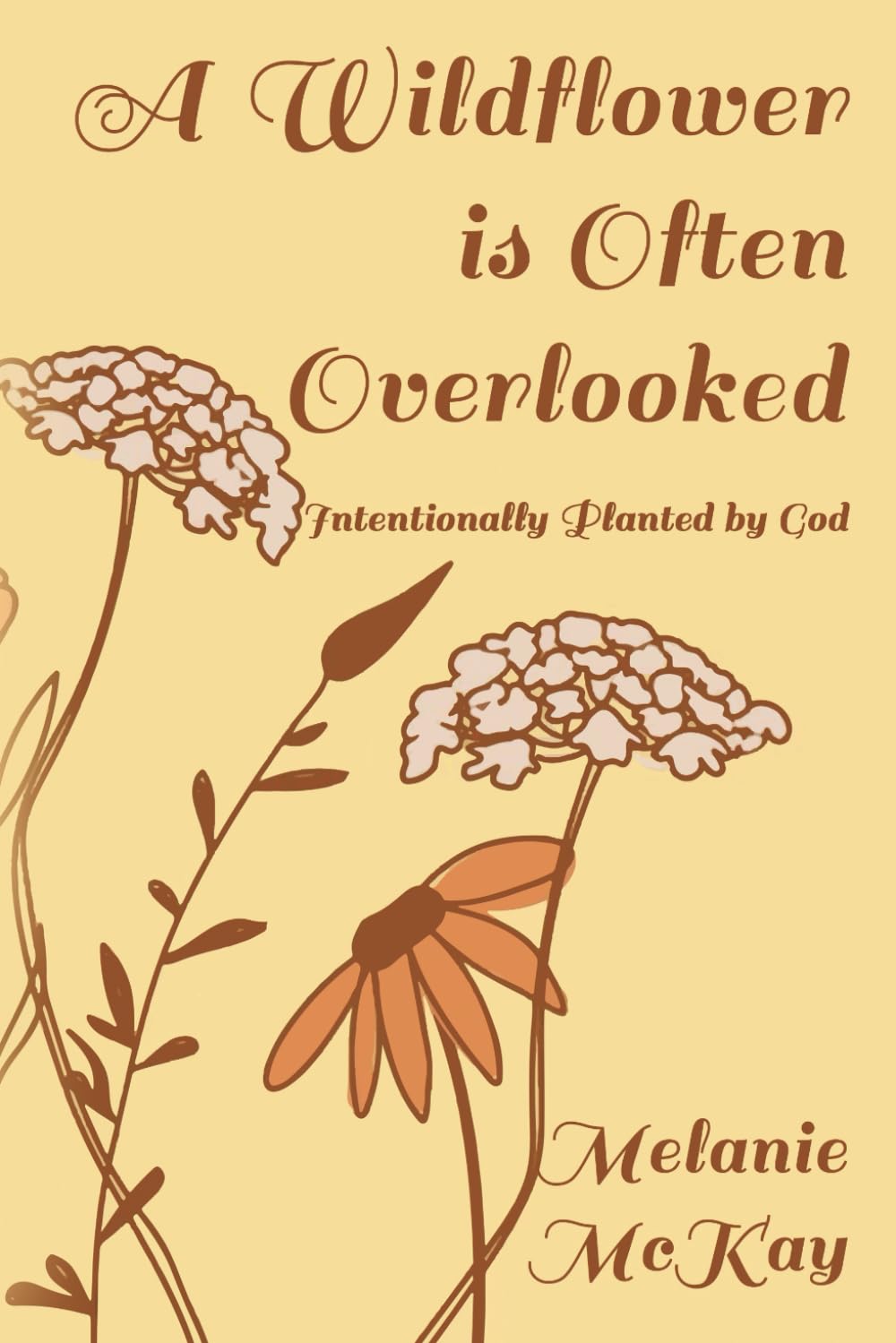 A Wildflower is Often Overlooked: Intentionally Planted by God