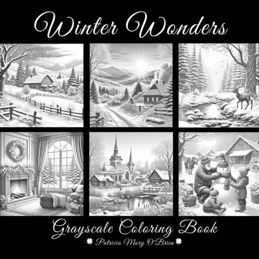 Winter Wonders Grayscale Coloring Book: Learn the Techniques for Grayscale Coloring with Provided Instructions and 50 Images of Beautiful Winter ... Your Canvas (Grayscale Coloring Book Series) - 7755