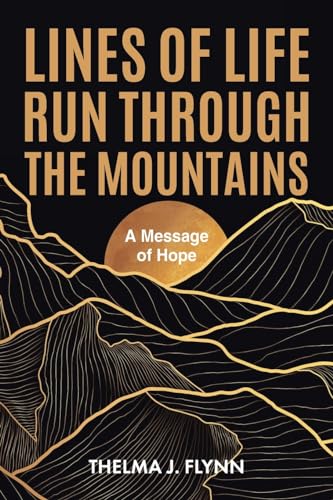 Lines of Life Run Through the Mountains: A Message of Hope