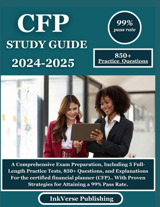 CFP STUDY GUIDE 2024-2025: A Comprehensive Exam Preparation, Including 5 Full-Length Practice Tests, 850+ Questions, and Explanations For the ... Strategies for Attaining a 99% Pass Rate. - 6312