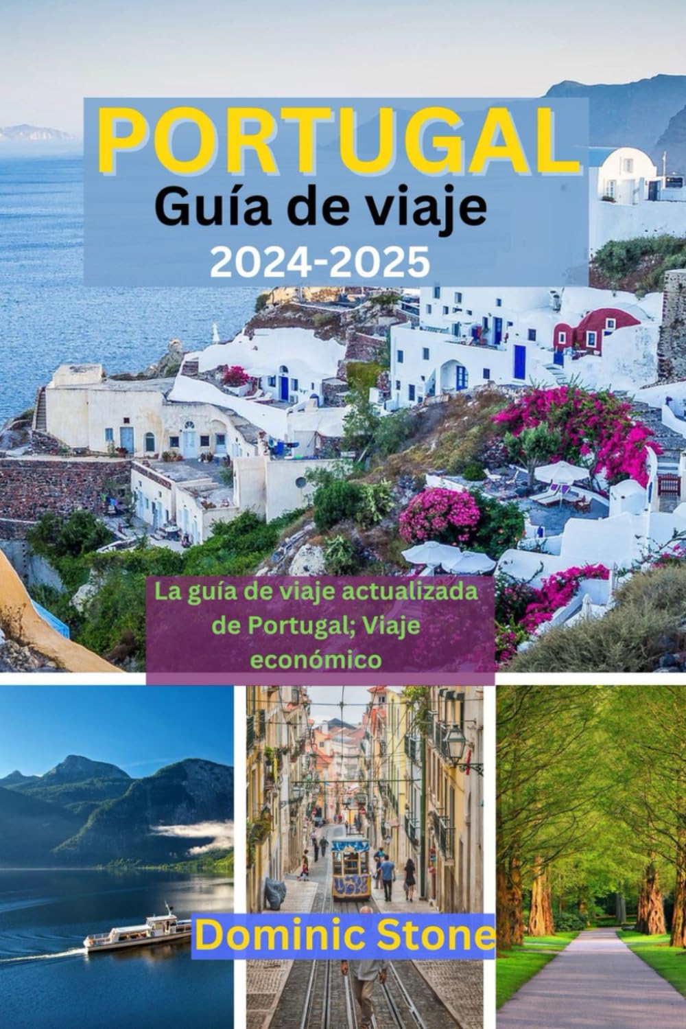 Portugal Guía de viaje 2024—2025: La guía de bolsillo actualizada de Portugal; Viaje económico (Spanish Edition)