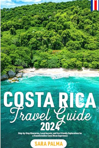 Costa Rica Travel Guide 2024: Step-by-Step Itineraries, Local Secrets, and Eco-Friendly Explorations for a Transformative Costa Rican Experience - 9868