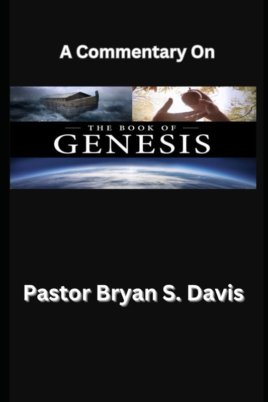 A Commentary On The Book Of Genesis: 1 (Through the Bible with Pastor Bryan S . Davis) - 647