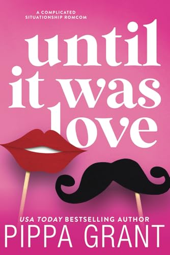 Until It Was Love: A Complicated Situationship RomCom (Copper Valley Pounders Rugby) - 4279