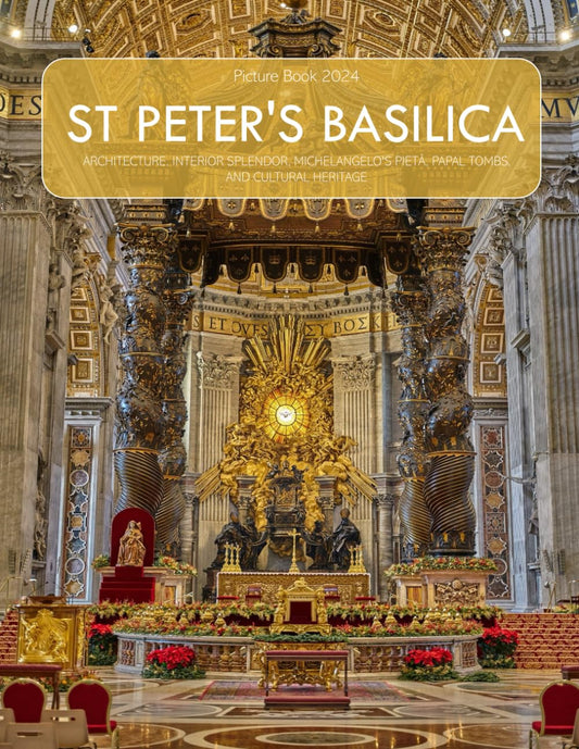 St Peter's Basilica: A Captivating Visual Journey Through St. Peter's Basilica Architecture, Interior Splendor, Michelangelo's Pietà, Paypal Tombs, ... or Perfect Gift for tourism & travel lovers. - 8128