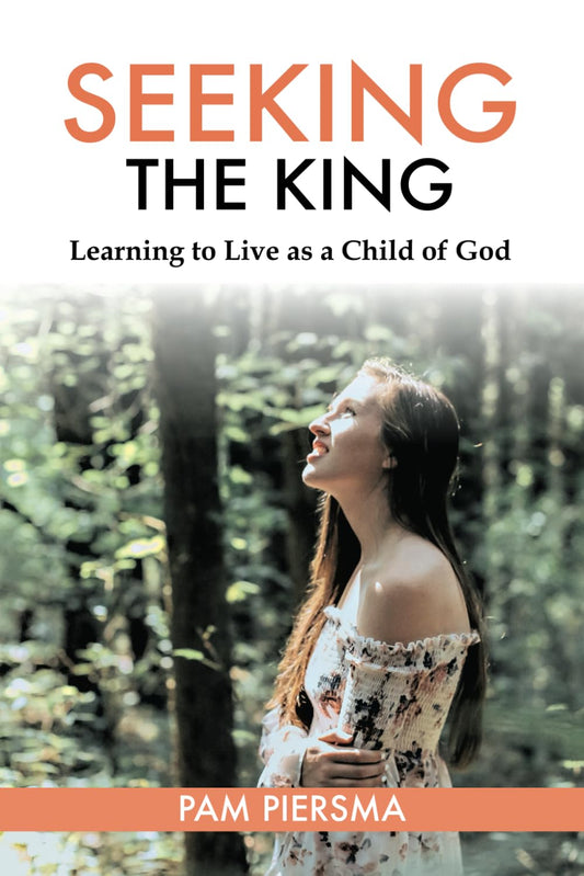 Seeking the King: Learning to Live as a Child of God