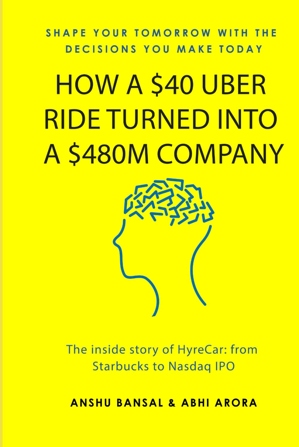 How a $40 Uber Ride Turned into a $480M Company: Shape Your Tomorrow With The Decisions You Make Today - 8924