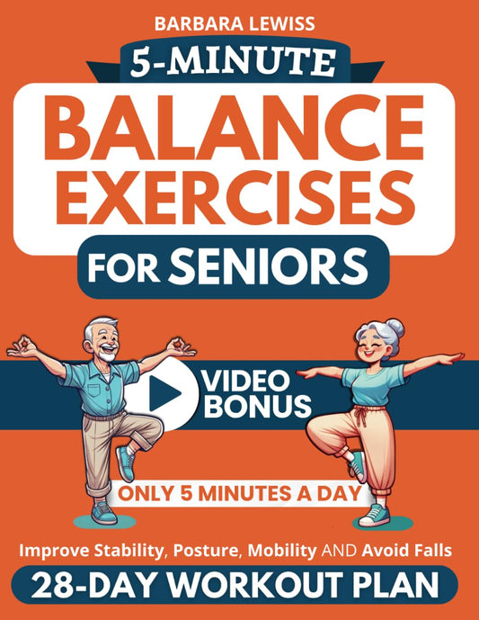 5-Minute Balance Exercises for Seniors: How To Improve Stability, Posture, Mobility & Avoid Falls in Only 5 Minutes a Day with a 28-Day Home Workout ... Illustrations) (Forever Fit Seniors Series) - 3677