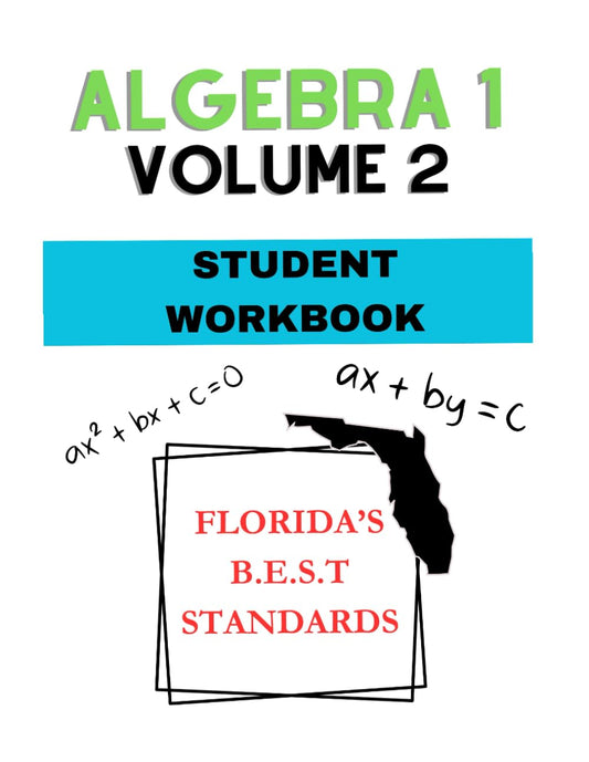 ALGEBRA 1 WORKBOOK/ LESSON BOOK! VOLUME 2: 2ND HALF OF ALGEBRA (INCLUDES FLORIDA'S BEST STANDARDS, TEST PREP, KEY VOCABULARY WORDS FOR ALGEBRA 1) ANSWER KEY NOT INCLUDED! - 5909