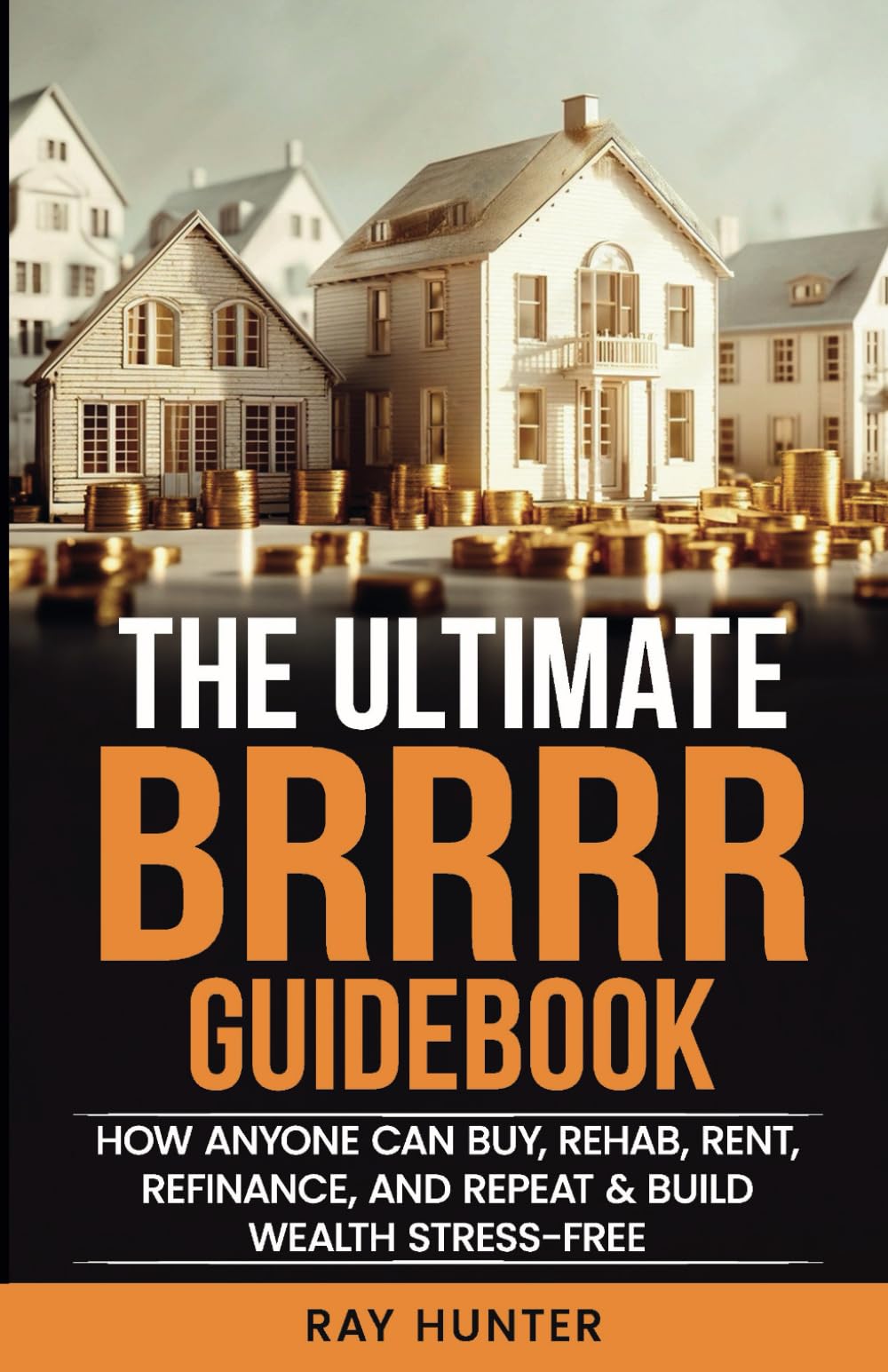 The Ultimate BRRRR Guidebook: How anyone can Buy, Rehab, Rent, Refinance and Repeat & Build Wealth Stress-Free - 9887