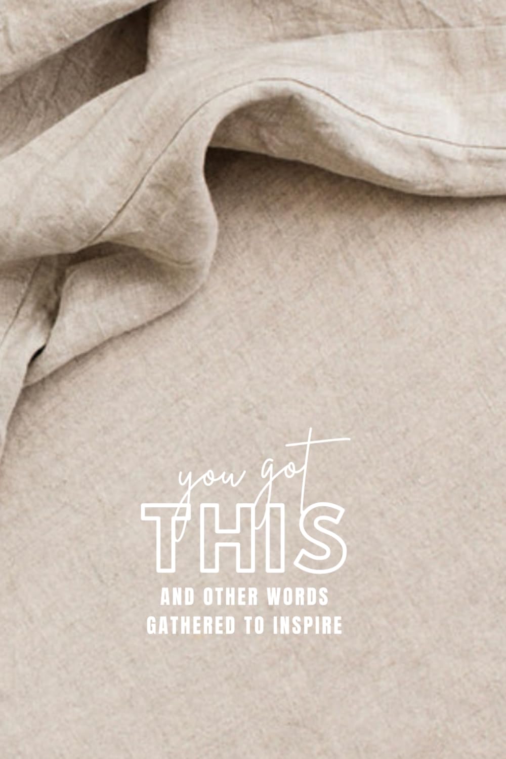 YOU GOT THIS: and other words gathered to inspire - 1994