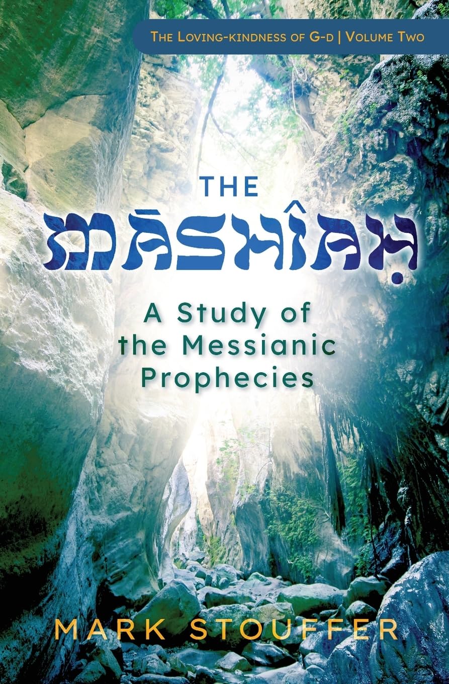 The Mashiah: A Study of the Messianic Prophecies (The Loving-kindness of G-d)