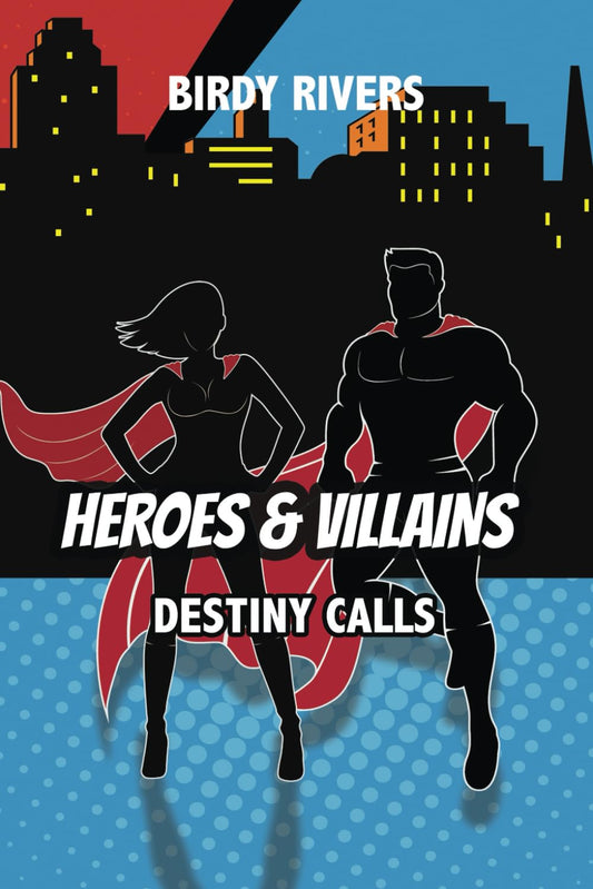 Hereos and Villains: Destiny Calls (Hereos & Villains Series)