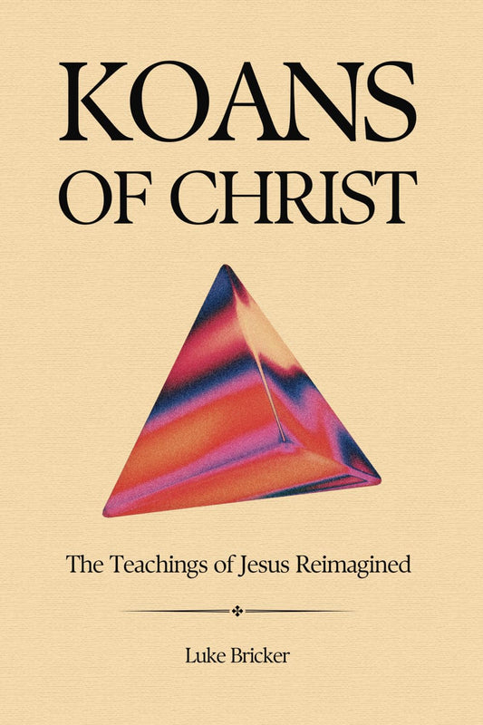 Koans of Christ: The Teachings of Jesus Reimagined