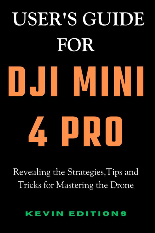 User's Guide For DJI Mini 4 Pro: Revealing the Strategies,Tips and Tricks for Mastering the Drone - 2396