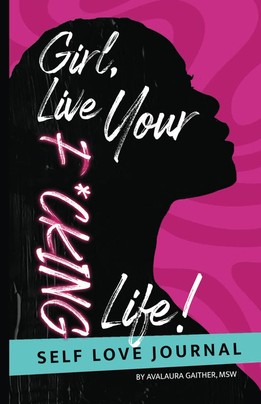 Girl, Live Your F*cking Life!: Guided Self Love Journal - 4647