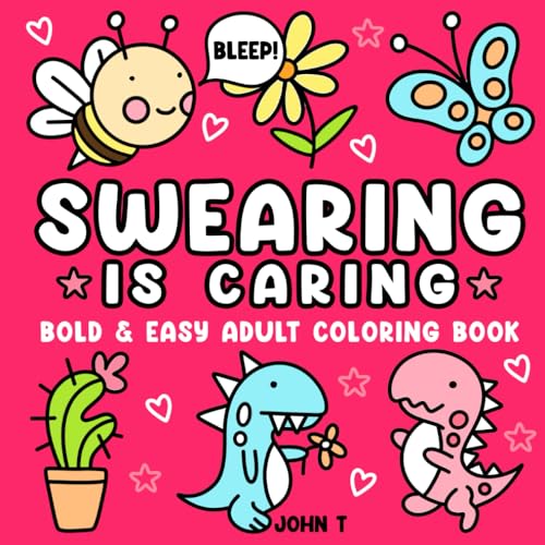 Swearing is Caring: Bold and Easy Adult Coloring Book (Bold and Easy Coloring Books for Adults) - 668