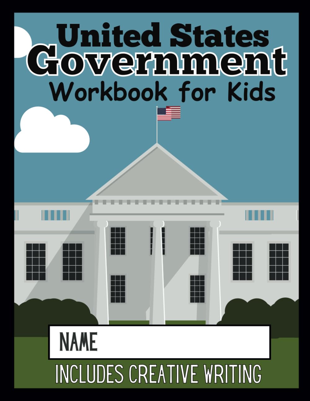 United States Government Workbook for Kids: Social Studies for Kids | US Government for Kids (Creative Writing Workbooks - Make Writing Fun for Kids; ... Fantasy, Opinion & Persuasive Writing) - 700