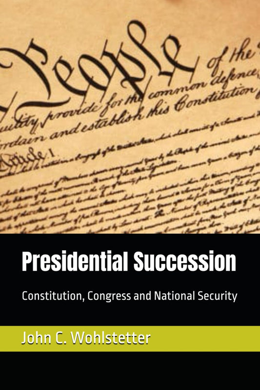 Presidential Succession: Constitution, Congress and National Security