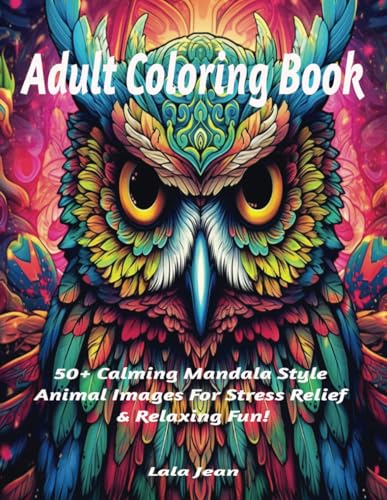 Adult Coloring Book: 50+ Calming Mandala Style Animal Images For Stress Relief & Relaxing Fun! - 6439