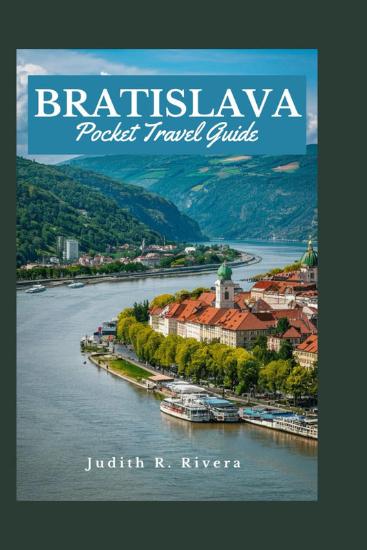 BRATISLAVA TRAVEL GUIDE: Unveiling the Heart of Slovakia: Your Ultimate Insider Travel Companion to Bratislava (ADVENTURE TRAVEL) - 1326