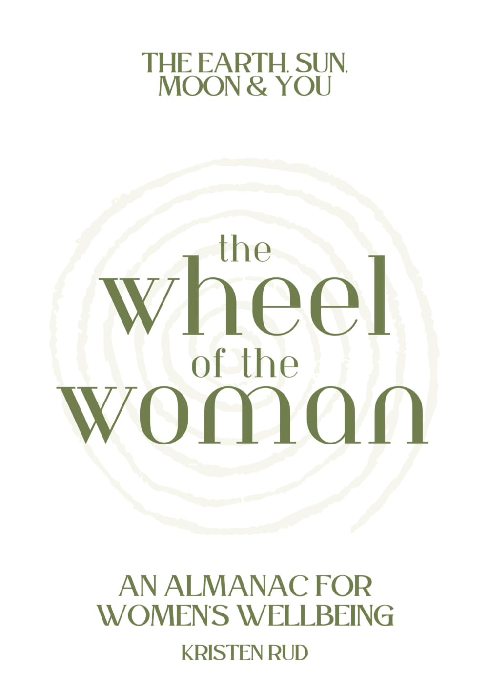 The Wheel of the Woman: An Almanac for Women's Wellness