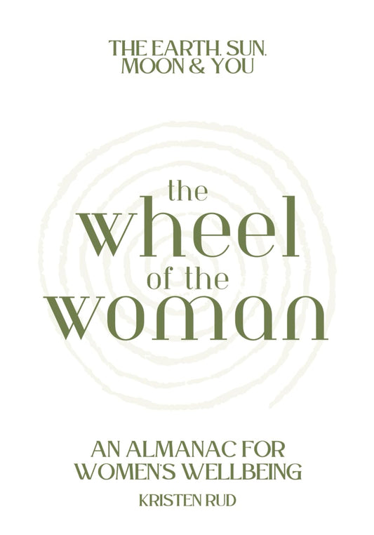 The Wheel of the Woman: An Almanac for Women's Wellness