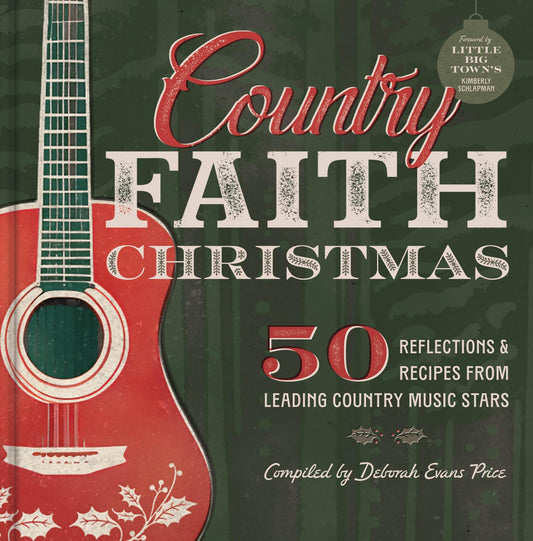 Country Faith Christmas: 50 Reflections & Recipes from Leading Country Music Stars
