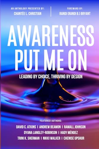 Awareness Put Me On: Leading By Choice, Thriving By Design - 60