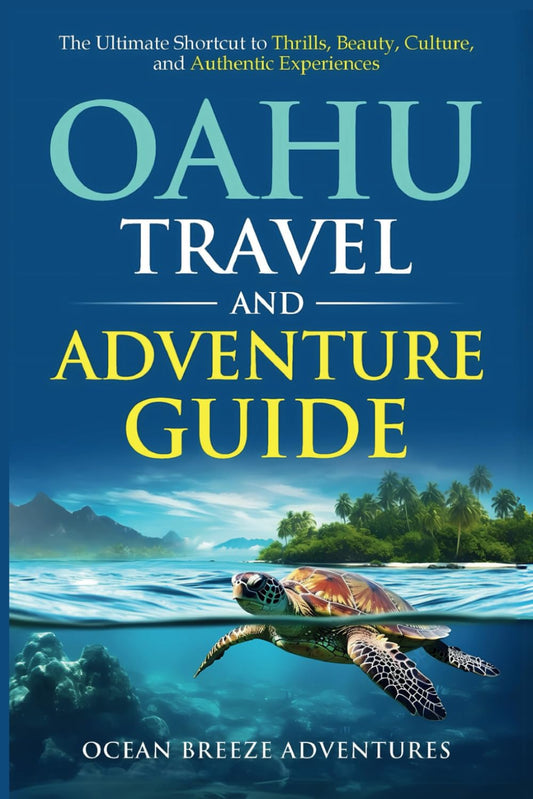 Oahu Travel and Adventure Guide: The Ultimate Shortcut to Thrills, Beauty, Culture, and Authentic Experiences. (Travel and Adventure Guides) - 3047