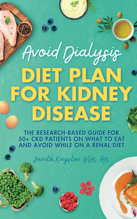 Avoid Dialysis Diet Plan for Kidney Disease: The research-based guide for 50+ CKD patients on what to eat and avoid while on a renal diet (Kidney Diet Food Reference Guide) - 517