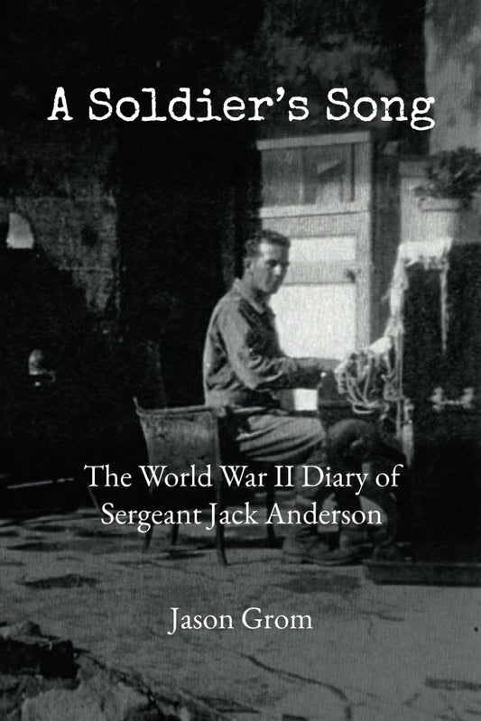 A Soldier's Song: The World War II Diary of Sergeant Jack Anderson - 9651