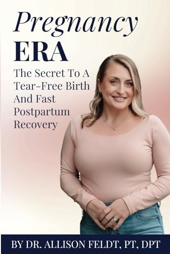 Pregnancy Era: The Secret To A Tear-Free Birth And Fast Postpartum Recovery