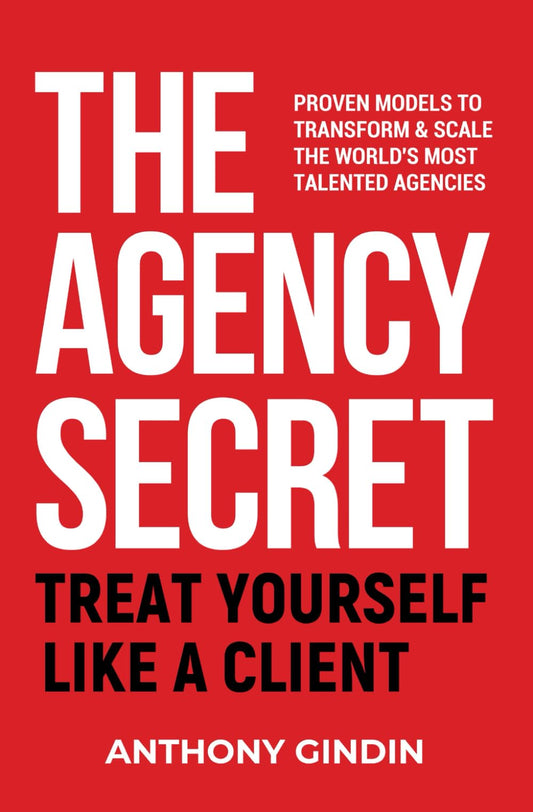 The Agency Secret: Proven Models to Transform & Scale the World's Most Talented Agencies - 5253