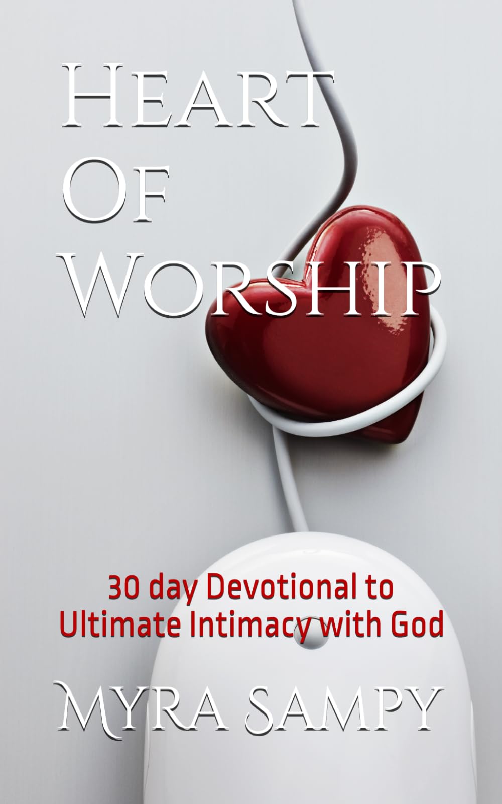 Heart Of Worship: 30 day Devotional to Ultimate Intimacy with God - 9633