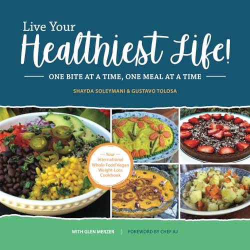 Live Your Healthiest Life!: One Bite At A Time, One Meal At A Time - 2154